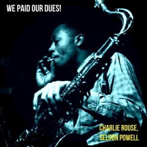Album We Paid Our Dues! from Charlie Rouse