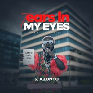Album Letter to Charter House (Tears in my eyes) from DJ Azonto