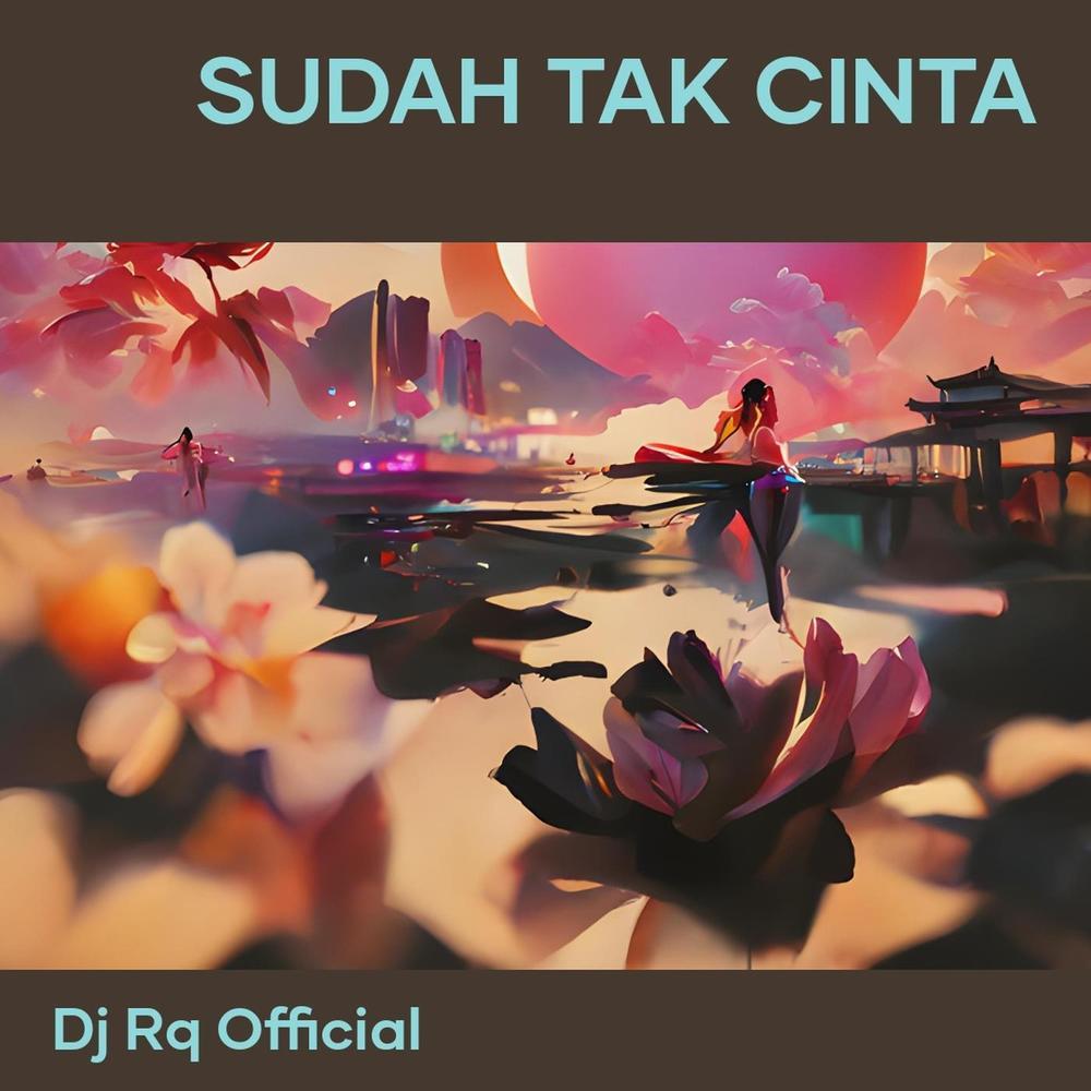Sudah Tak Cinta