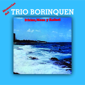 收听Trío Borinquen的Cachito de Cielo歌词歌曲