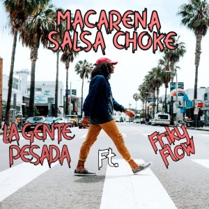 收聽La Gente Pesada的Macarena (Salsa Choke)歌詞歌曲