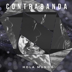 ดาวน์โหลดและฟังเพลง Hola Mundo พร้อมเนื้อเพลงจาก Contrabanda