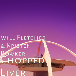 Listen to Chopped Liver (Explicit) song with lyrics from Will Fletcher