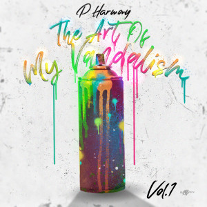 P Harmony的专辑The Art of My Vandalism, Vol. 1