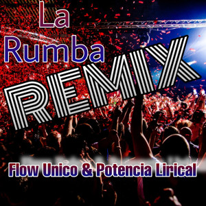 Listen to La Rumba (Remix) song with lyrics from Flow Unico