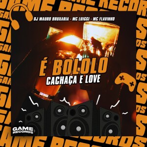 Album É Bololo Cachaça e Love (Explicit) from DJ MAURO BRUXARIA
