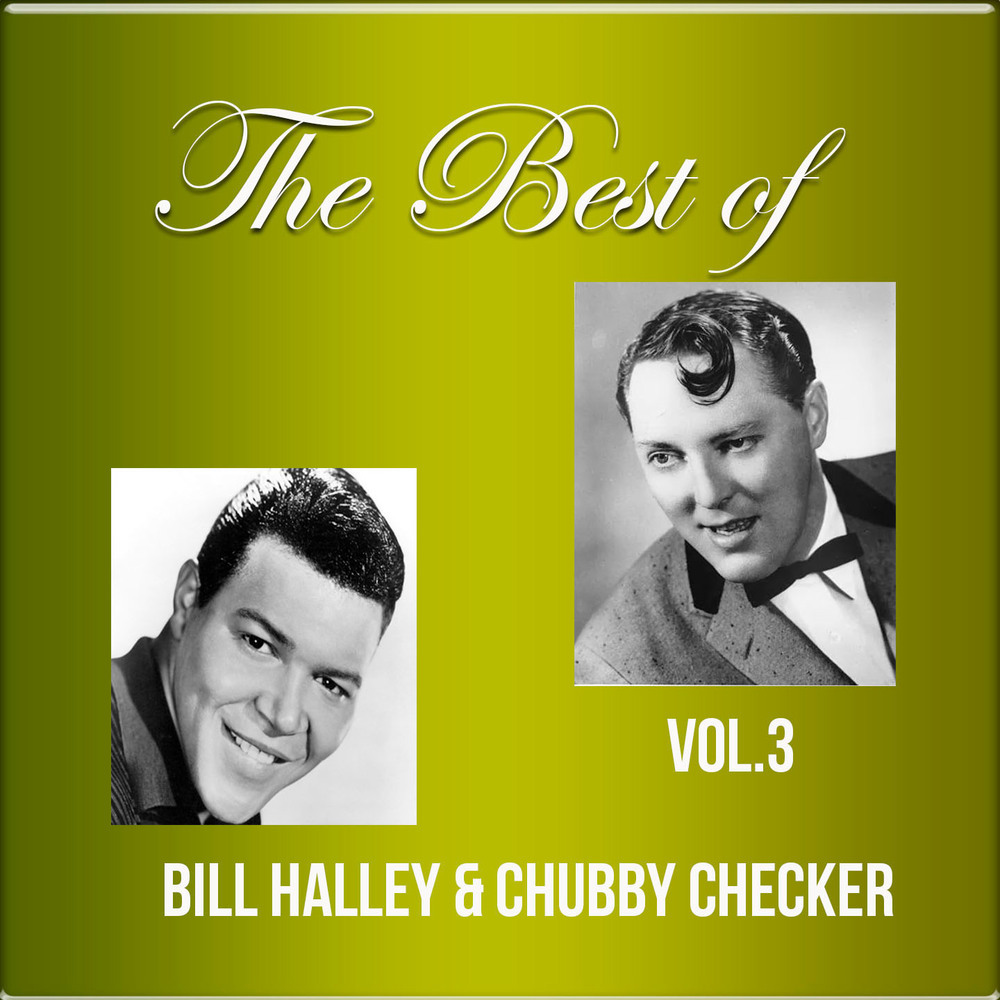 The Best of Bill Halley & Chubby Checker Vol.3