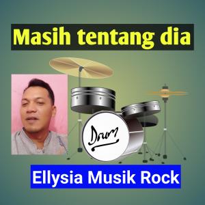 Album Masih tentang dia (Akustik) from Ellysia Musik Rock