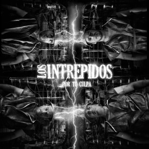 Los Intrépidos的專輯Por Tu Culpa