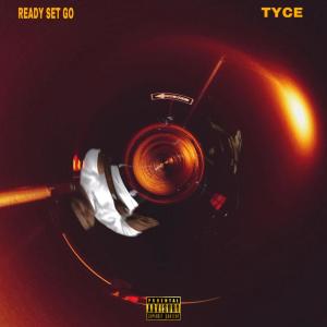 收聽Tyce的Ready Set Go (short Version) (Explicit)歌詞歌曲