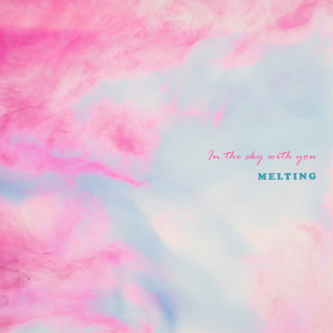 Listen to In The Sky With You song with lyrics from 멜팅