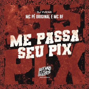 Listen to Me Passa Seu Pix (Explicit) song with lyrics from MC Pê Original