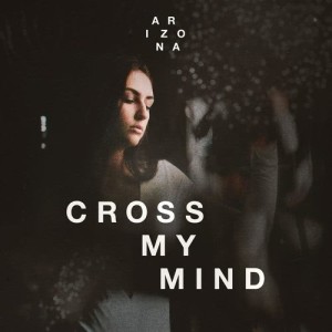 Album Cross My Mind from A R I Z O N A