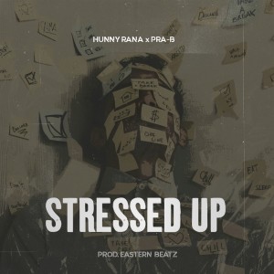 收聽Hunny Rana的Stressed Up歌詞歌曲