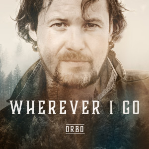 收聽Orbo的Wherever I Go歌詞歌曲