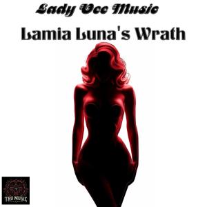 收聽Lady Vee Music的Lamia Luna's Wrath (Explicit)歌詞歌曲