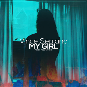 ดาวน์โหลดและฟังเพลง My Girl พร้อมเนื้อเพลงจาก Vince Serrano