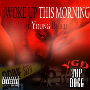YGD TopDogg的專輯I Woke up in the Morning (Explicit)