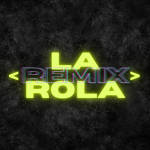 Luiggi Mundial的專輯La Rola (Remix)