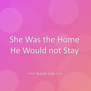Album She Was the Home He Would not Stay from Susan Lee
