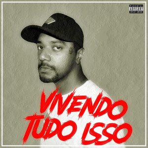 RAU MC的專輯Vivendo Tudo Isso (Explicit)