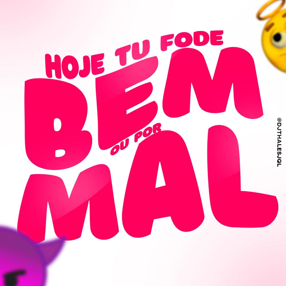 Hoje Tu Fode por Bem ou por Mal (Repost) (Explicit)