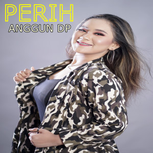 Dengarkan Perih lagu dari ANGGUN DP dengan lirik