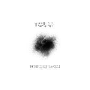 ดาวน์โหลดและฟังเพลง Touch พร้อมเนื้อเพลงจาก Makoto Sawai
