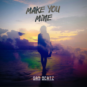 收聽Gas Beatz的Make You Mine歌詞歌曲