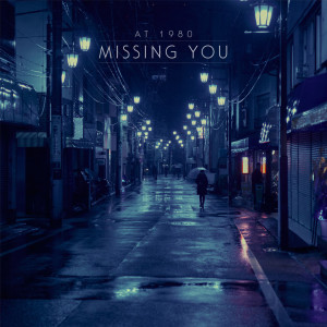 ดาวน์โหลดและฟังเพลง Missing You พร้อมเนื้อเพลงจาก At 1980