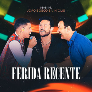 Manim Vaqueiro的專輯Ferida Recente (Ao Vivo em Fortaleza)