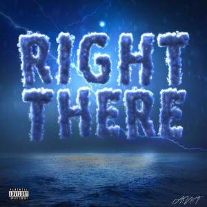 Listen to Right There (Explicit) song with lyrics from A.N.T.