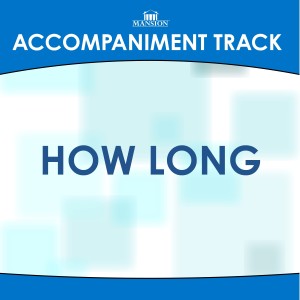 收聽Mansion Accompaniment Tracks的How Long (其他)歌詞歌曲