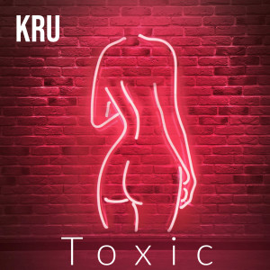 收聽KrU的Toxic (Explicit)歌詞歌曲