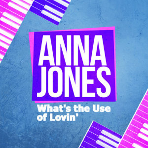 อัลบัม What's the Use of Lovin' ศิลปิน Anna Jones