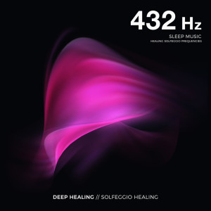 อัลบัม 432 Hz Deep Healing Music ศิลปิน Astral Dream