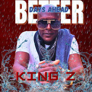 King Z的專輯Better Days Ahead