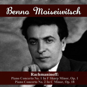 Benno Moiseiwitsch的專輯Rachmaninoff: Piano Concerto No. 1 In F Sharp Minor, Op. 1 - Piano Concerto No. 2 In C Minor, Op. 18