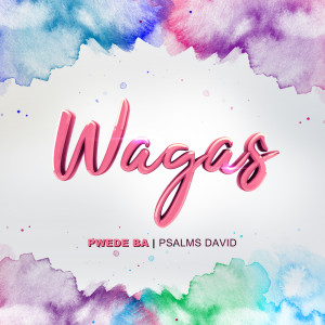 Listen to Pwede Ba ("Wagas" Theme Song) song with lyrics from Psalms David