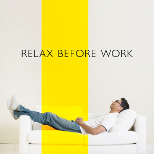 Album Relax Before Work (Motivating Songs, Relief and Relaxation, Quieting the Mind, Peaceful Time) from Calm Music Masters Relaxation