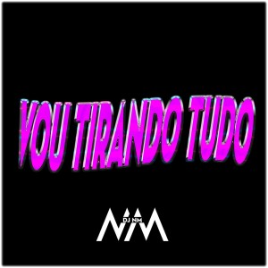 Listen to Vou Tirando Tudo (Dutch House|Explicit) song with lyrics from DJ NM