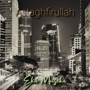 收听Eka Museka的Astaghfirullah歌词歌曲