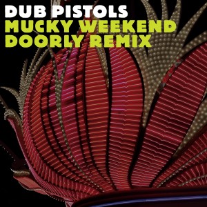 Dub Pistols的專輯Mucky Weekend (Doorly Touch of Amen Remix)