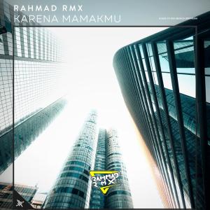 Album Karena Mamakmu (Explicit) from Rahmad Remix