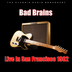 Live In San Francisco 1982 dari Bad Brains