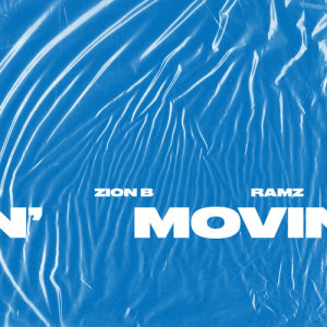 收聽Zion B的Movin'歌詞歌曲
