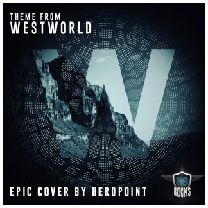 อัลบัม Westworld Opening Theme ศิลปิน HeroPoint