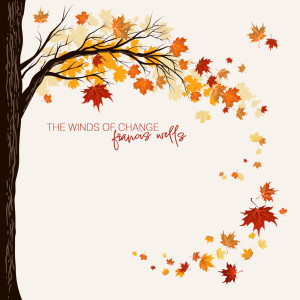 ดาวน์โหลดและฟังเพลง The Winds of Change พร้อมเนื้อเพลงจาก Francis Wells