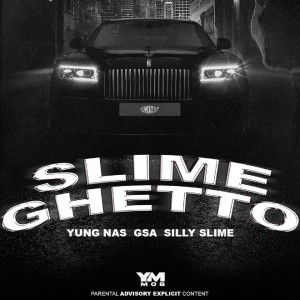 Listen to Slime Ghetto (Explicit) song with lyrics from Yung Nas