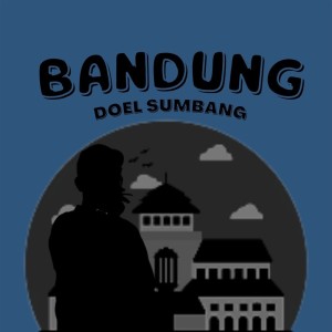 Dengarkan Bandung lagu dari Doel Sumbang dengan lirik